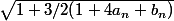 \sqrt{1+3/2(1+4a_n+b_n)}